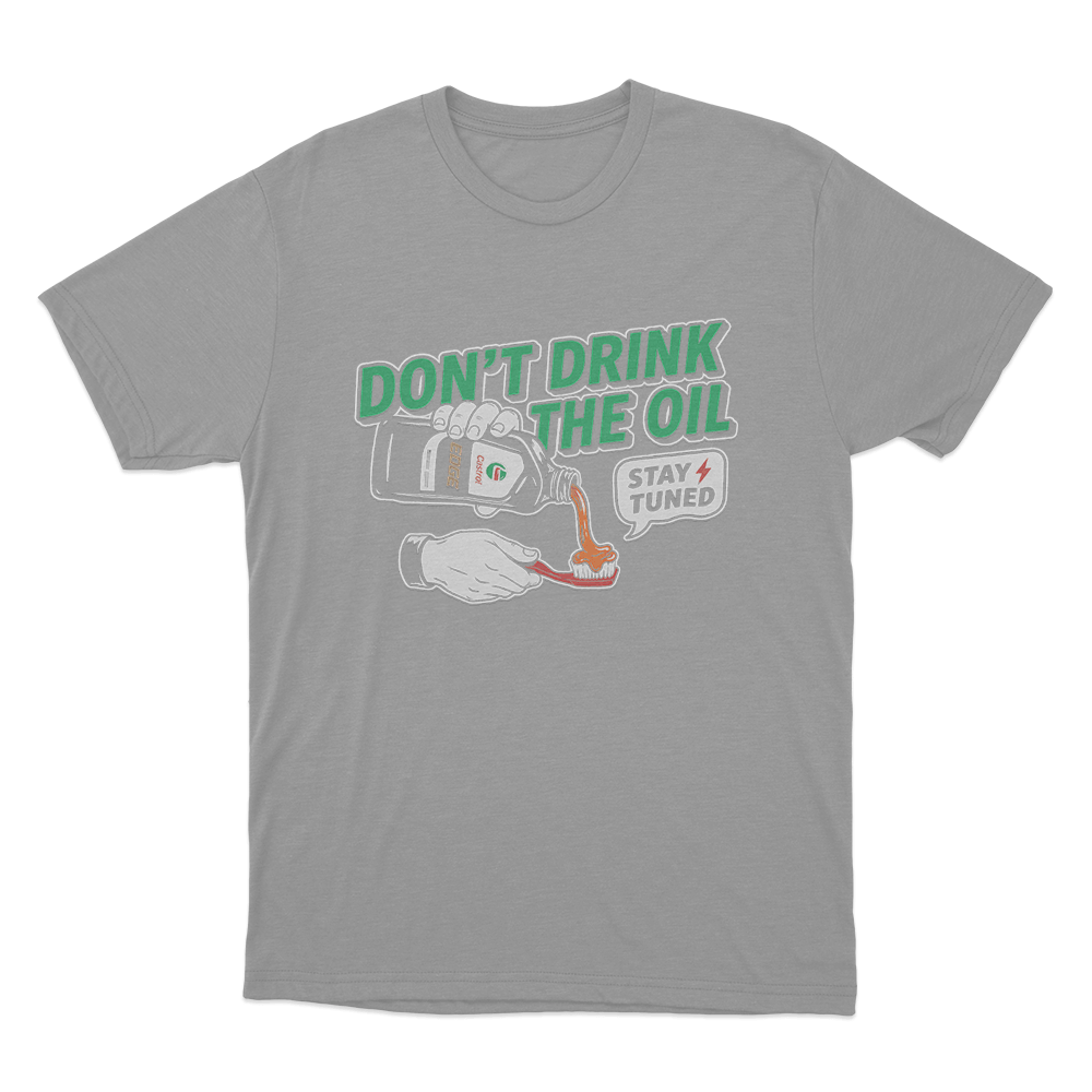 Don't Drink The Oil Unisex T Shirt Grey Dont Drink The Oil Unisex T Shirt Grey